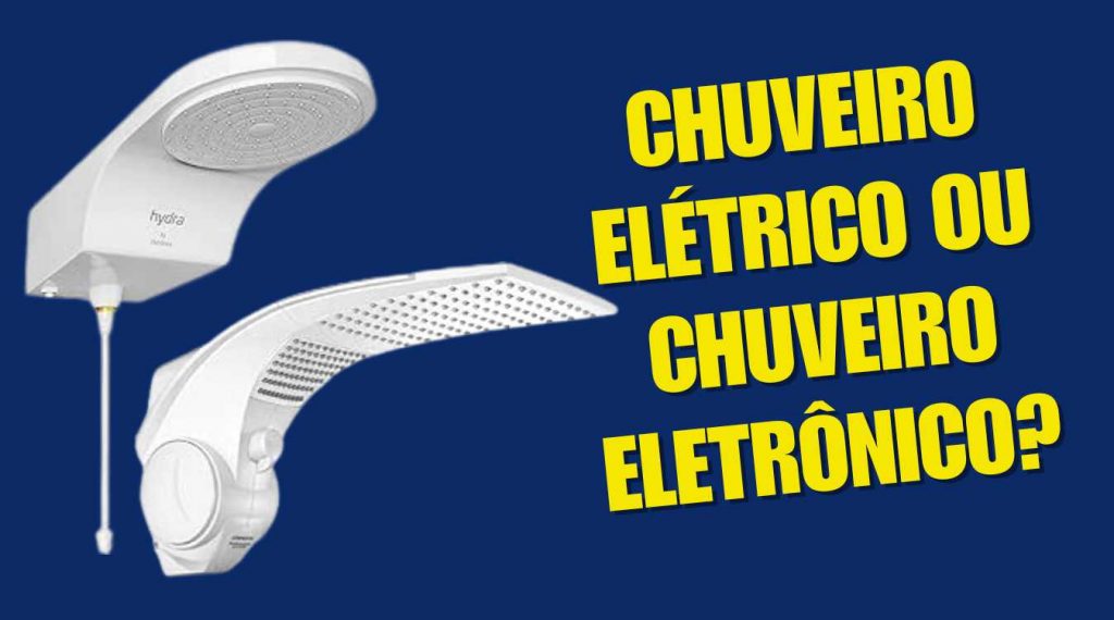 Chuveiro elétrico ou chuveiro eletrônico Chuveiro elétrico ou chuveiro eletrônico
