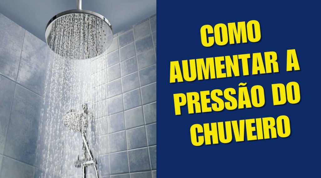 Como aumentar a pressão do chuveiro