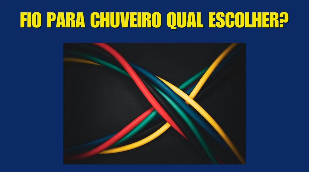 fio para chuveiro qual escolher fio para chuveiro qual escolher
